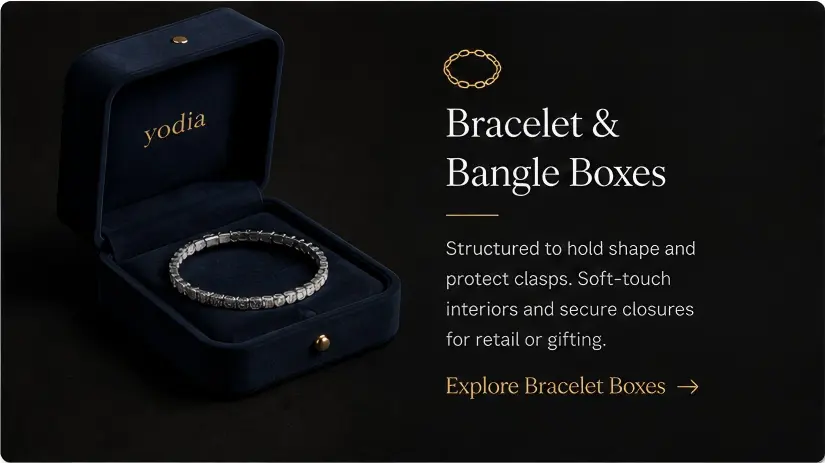 Structured packaging for bracelets, bangles, cuffs, and premium gift sets.